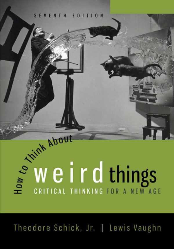 How to Think About Weird Things: Critical Thinking for a New Age 7th Edition (Online Access)