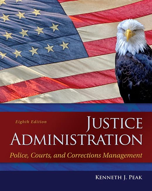 Justice Administration: Police, Courts, and Corrections Management 8th Edition (Online Access)