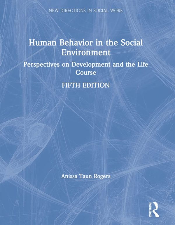 Human Behavior in the Social Environment: Perspectives on Development and the Life Course (New Directions in Social Work) 5th Edition (Online Access)