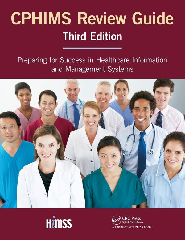 CPHIMS Review Guide: Preparing for Success in Healthcare Information and Management Systems (HIMSS Book Series) 3rd Edition (Online Access)