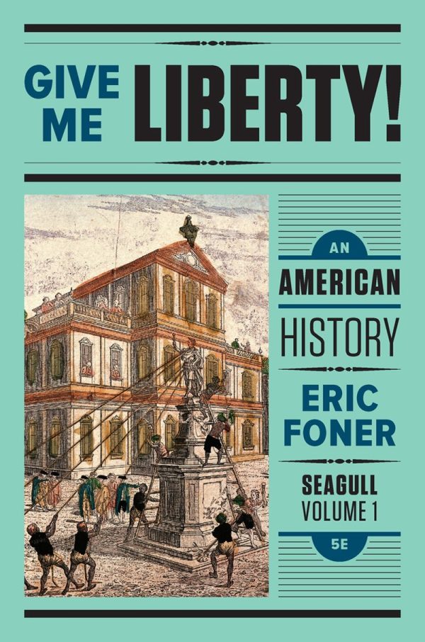 Give Me Liberty!: An American History Seagull Volume 1 5th Edition (Online Access)