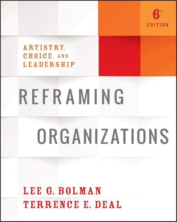 Reframing Organizations: Artistry, Choice, and Leadership 6th Edition (Online Access)