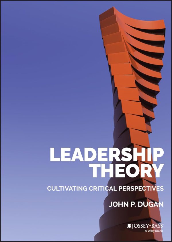 Leadership Theory: Cultivating Critical Perspectives 1st Edition (Online Access)