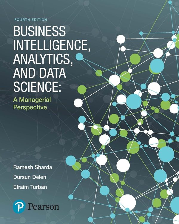 Business Intelligence Analytics and Data Science A Managerial Perspective 4th Edition