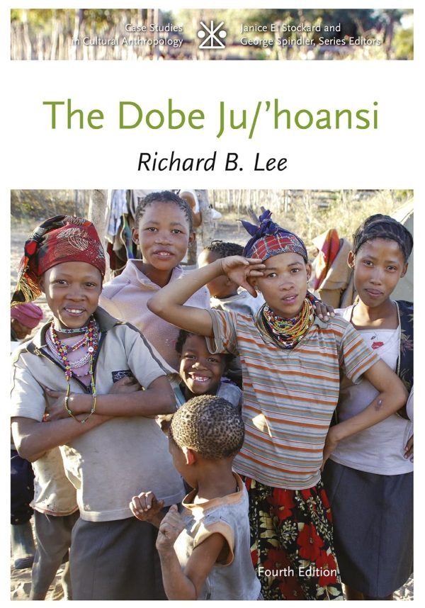The Dobe Ju/'Hoansi (Case Studies in Cultural Anthropology) 4th Edition (Online Access)
