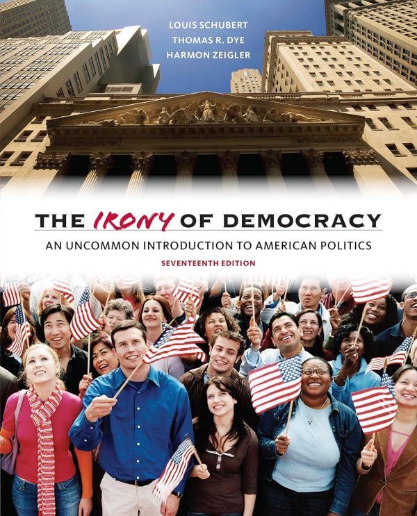 The Irony of Democracy: An Uncommon Introduction to American Politics 17th Edition (Online Access)