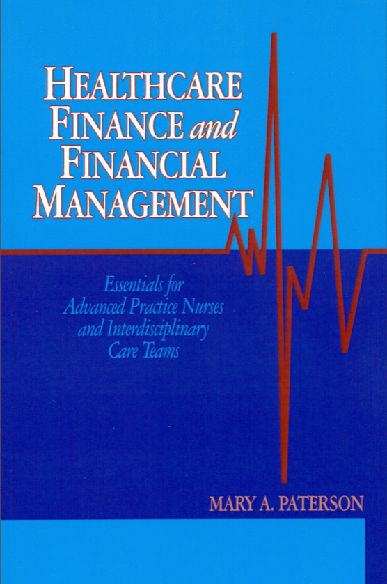 Healthcare Finance and Financial Management: Essentials for Advanced Practice Nurses and Interdisciplinary Care Teams 1st Edition (Online Access)