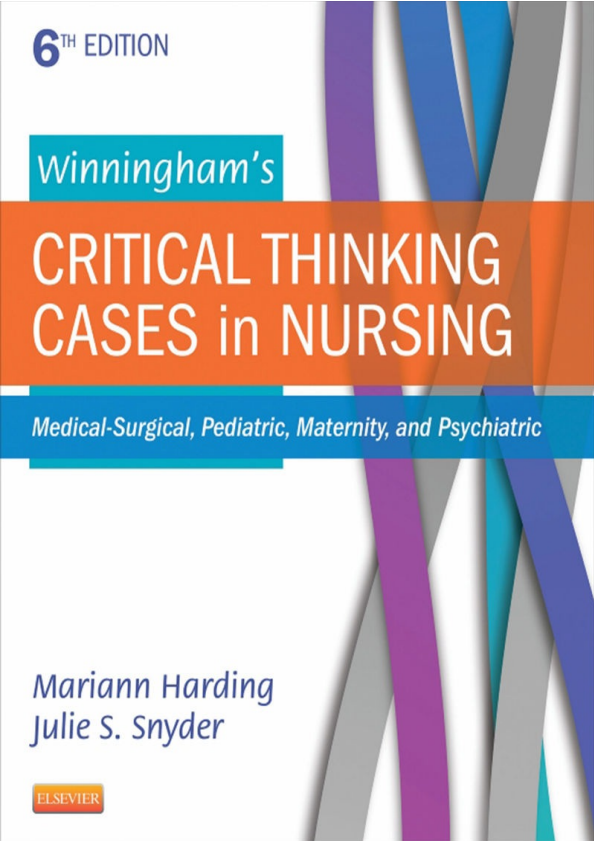Winningham's Critical Thinking Cases in Nursing: Medical-Surgical, Pediatric, Maternity, and Psychiatric 6th Edition (Online Access)
