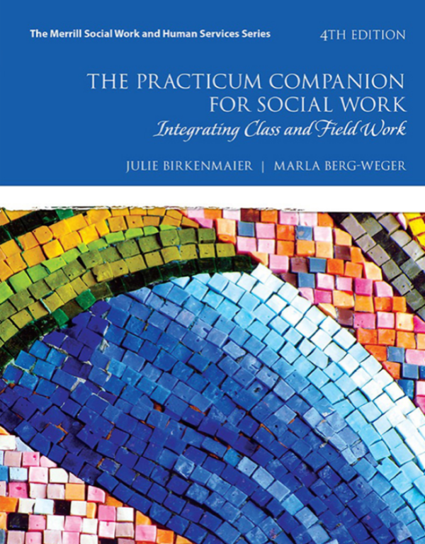 Practicum Companion for Social Work, The: Integrating Class and Field Work (Merrill Social Work and Human Services) 4th Edition (Online Access)