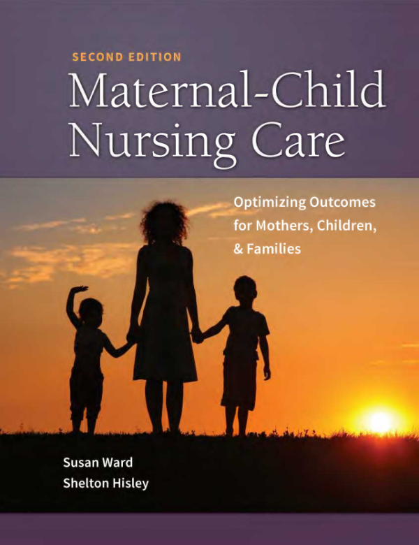 Maternal-Child Nursing Care Optimizing Outcomes for Mothers, Children, and Families 2nd Edition (Online Access)